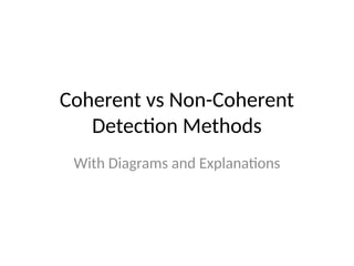 Comprehensive Overview of Coherent vs Non-Coherent Detection Methods in ...