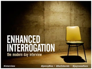 Enhanced Interrogation: The Modern-Day Interview (SXSW 2012)
