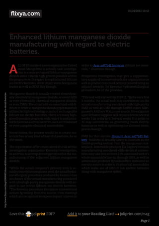 06/04/2012 10:43
                                                                                                                         flixya.com


                                                                                                                        Enhanced lithium manganese dioxide
                                                                                                                        manufacturing with regard to electric
                                                                                                                        batteries.

                                                                                                                        A
                                                                                                                               LL OF US nutrient assets organization United      order to Acer as07b42 batteries lithium ion mate-
                                                                                                                               states Manganese is actually task investiga-      rials, ” illustrates Reaugh.
                                                                                                                               tion to create enhanced lithium-manganese
                                                                                                                        dioxide since it needs high-growth possible within       Prosperous investigation may give a supplemen-
                                                                                                                        the programs with regard to sophisticated lithium        tary supply of income towards the organization as
                                                                                                                        ion electric batteries, states United states Manganese   well as produc-tion could be incorporated being an
                                                                                                                        leader as well as BOSS Ray Reaugh.                       adjunct towards the Kemetco hydrometallurgical
                                                                                                                                                                                 procedure, he or she provides.
                                                                                                                        Manganese dioxide is actually created electrolytic-
http://www.flixya.com/blog/4286868/Enhanced-lithium-manganese-dioxide-manufacturing-with-regard-to-electric-batteries




                                                                                                                        ally (electrolytic manganese dioxide, or even EMD)       “This task will start within 03 2012. “In the very first
                                                                                                                        or even chemically (chemical manganese dioxide,          3 months, the actual task may concentrate on the
                                                                                                                        or even CMD). The actual add-on associated with li-      actual manufacturing associated with high-purity
                                                                                                                        thium in order to manganese dioxide types materials      EMD as well as CMD through United states Man-
                                                                                                                        utilized in high-technology standard rechargeable        ganese’s Artillery Maximum source. Investigation
                                                                                                                        lithium ion electric batteries. There are many high-     upon lithiated supplies will require devote several
                                                                                                                        growth possible programs with regard to sophistica-      weeks 3 in order to 6. Several weeks 6 in order to
                                                                                                                        ted lithium ion electric batteries, such as crossbreed   12 may concentrate on generating check electric
                                                                                                                        or even complete electrical automobiles.                 batteries as well as optimising the ultimate items,
                                                                                                                                                                                 proves Reaugh.
                                                                                                                        Nevertheless, the process would be to create ma-
                                                                                                                        terials free of any kind of harmful particles, he or     EMD for that electric discount Acer as07b31 Bat-
                                                                                                                        she states.                                              tery  business is actually likely to function as the
                                                                                                                                                                                 fastest-growing section from the manganese mar-
                                                                                                                        The organization offers maintained it’s risk within      ketplace. Automobile producer Kia Engines forecasts
                                                                                                                        investigation organization Kemetco Investigation,        manufacturing associated with electrical automo-
                                                                                                                        in america, to attempt investigation within the ma-      biles may take into account 25% associated with it’s
                                                                                                                        nufacturing of the enhanced lithium-manganese            whole automobile line-up through 2020, as well as
                                                                                                                        dioxide.                                                 automobile producer Hyundai offers dedicated an
                                                                                                                                                                                 eternity assure in order to it’s electrical automobiles
                                                                                                                        “While the actual company’s primary item is ac-          which make use of lithium ion electric batteries
                                                                                                                        tually electrolytic manganese steel, the actual hydro-   along with manganese spinel.
                                                                                                                        metallurgical procedure produced by Kemetco has
                                                                                                                        an chance of the actual manufacturing associated
                                                                                                                        with ultrahigh-purity manganese dioxide with re-
                                                                                                                        gard to use within lithium ion electric batteries.
                                                                                                                        “The Kemetco procedure eliminates conventional
                                                                                                                        actions (grinding from the source, then roasting)
                                                                                                                        which are recognized to expose impuri- scarves in




                                                                                                                        Love this                    PDF?             Add it to your Reading List! 4 joliprint.com/mag
                                                                                                                                                                                                                                  Page 1
 