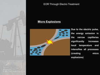Micro ExplosionsDue to the electric pulse, the energy emission in the narrow capillaries significantly increases local temperature and intensifies all processes (creating micro explosions)