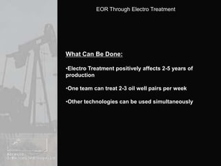 It is also possible to treat gas fields and fresh water wells