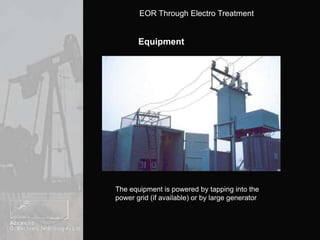 EquipmentThe equipment is powered by tapping into the power grid (if available) or by large generator