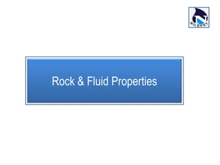 Rock & Fluid Properties
 