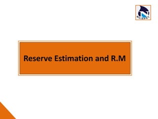 Reserve Estimation and R.M
 