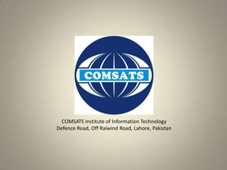COMSATS Institute of Information Technology
Defence Road, Off Raiwind Road, Lahore, Pakistan
 