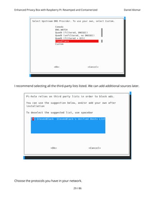 Enhanced Privacy Box with Raspberry Pi: Revamped and Containerized Daniel Alomar
I recommend selecting all the third-party lists listed. We can add additional sources later.
Choose the protocols you have in your network.
29 / 86
 