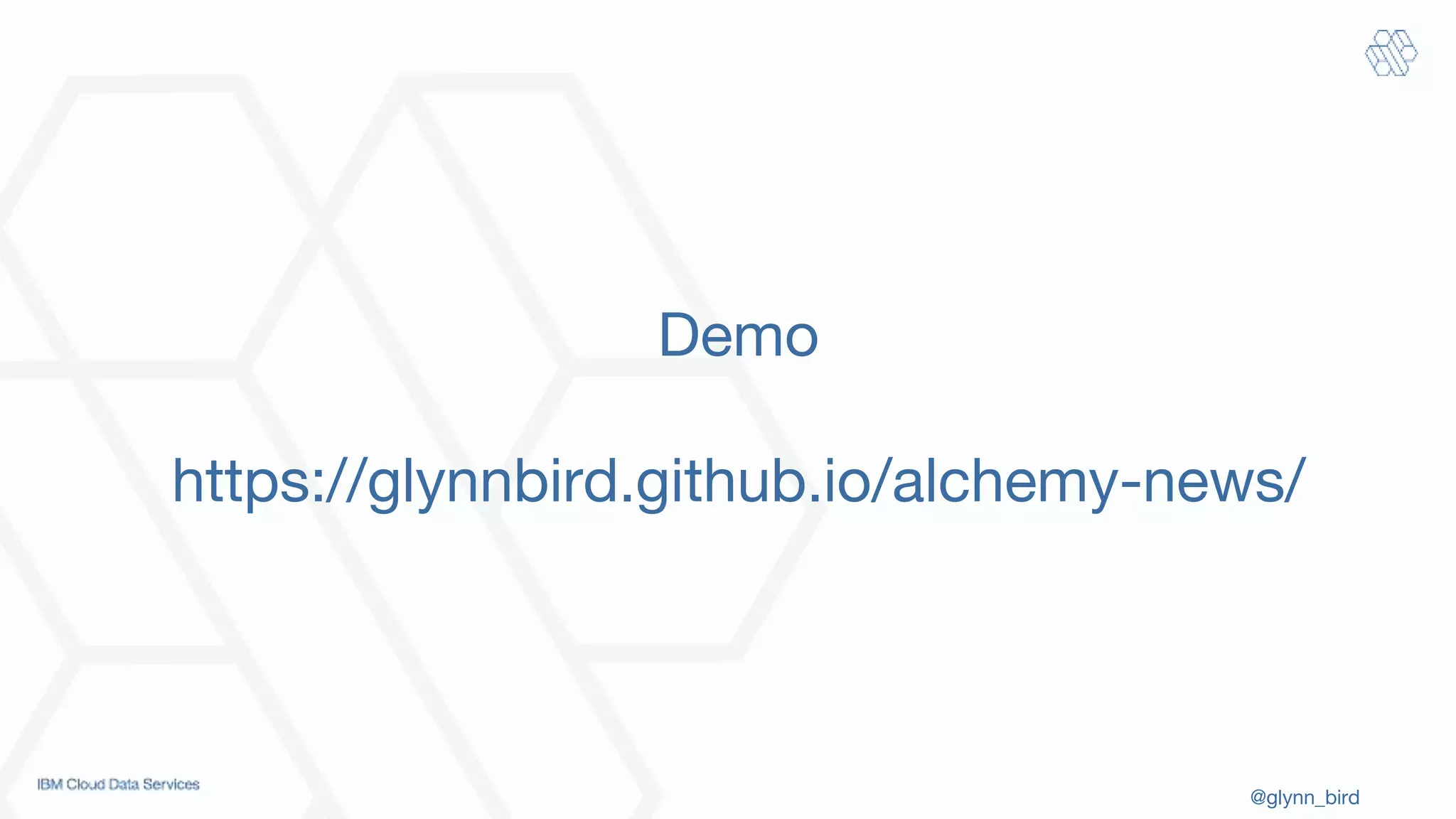 @glynn_bird
Demo
https://glynnbird.github.io/alchemy-news/
 