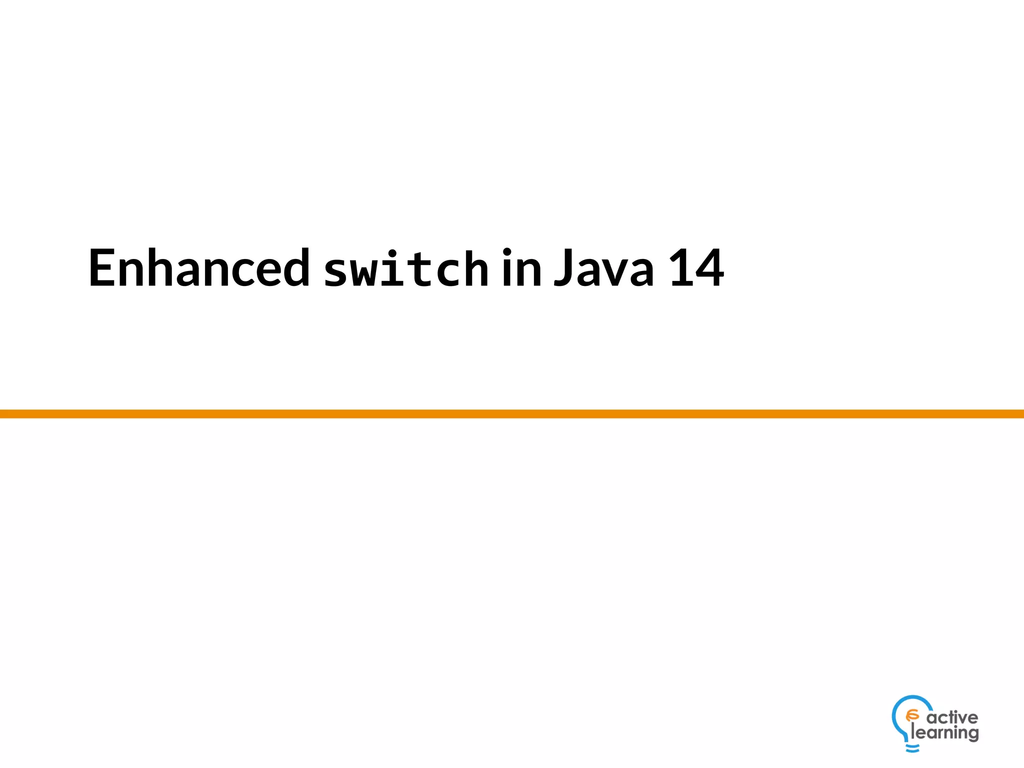 Enhanced switch statement in Java 14 PPT