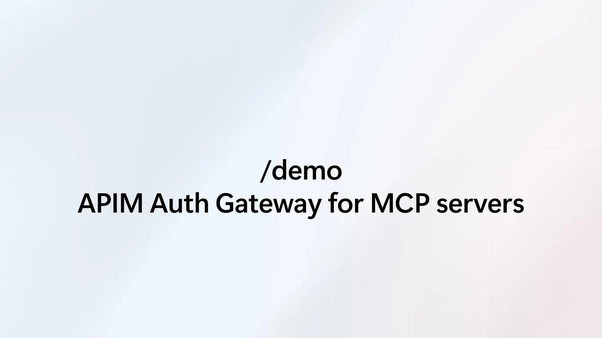 /demo
APIM Auth Gateway for MCP servers
 
