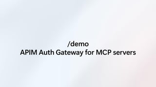 /demo
APIM Auth Gateway for MCP servers
 