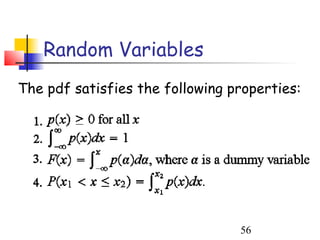 Random Variables
The pdf satisfies the following properties:




                                 56
 