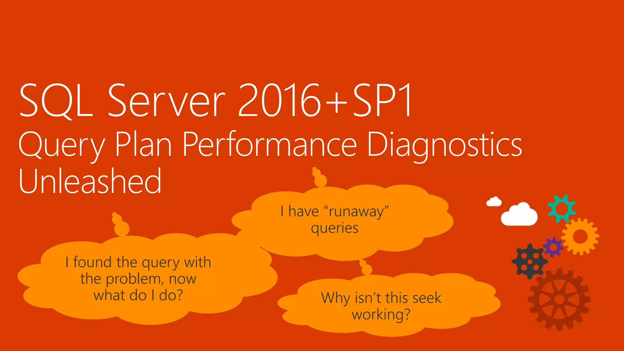 I found the query with
the problem, now
what do I do?
I have “runaway”
queries
Why isn’t this seek
working?
 