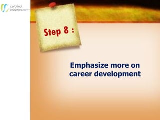 Emphasize more on
career development
 