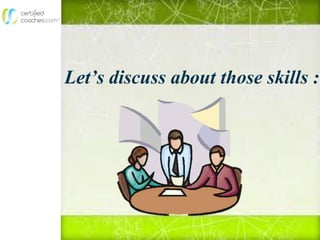 Let’s discuss about those skills :
 