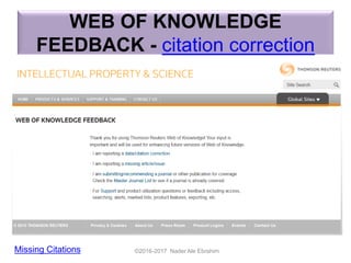 WEB OF KNOWLEDGE
FEEDBACK - citation correction
©2016-2017 Nader Ale EbrahimMissing Citations
 