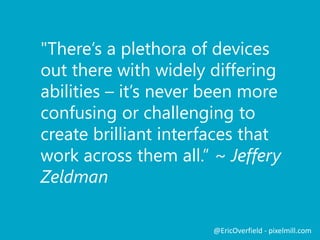 Who Cares?
@EricOverfield - pixelmill.com
The Mobile Revolution
 