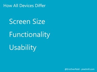 Today’s Web
@EricOverfield - pixelmill.com
 