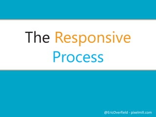 And Tomorrow?
Watches?
Game Devices?
Printers?
Who Knows?
Toasters?
Televisions?
Cameras?
@EricOverfield - pixelmill.com
 