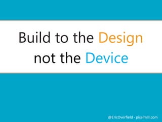 Time to
Code it Up
@EricOverfield - pixelmill.com
 