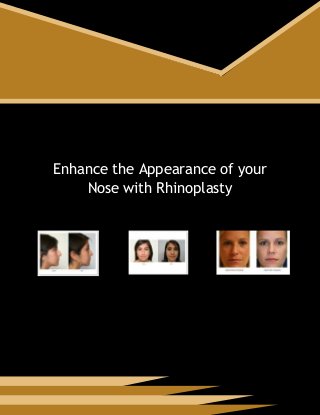 Enhance the Appearance of your
Nose with Rhinoplasty
 