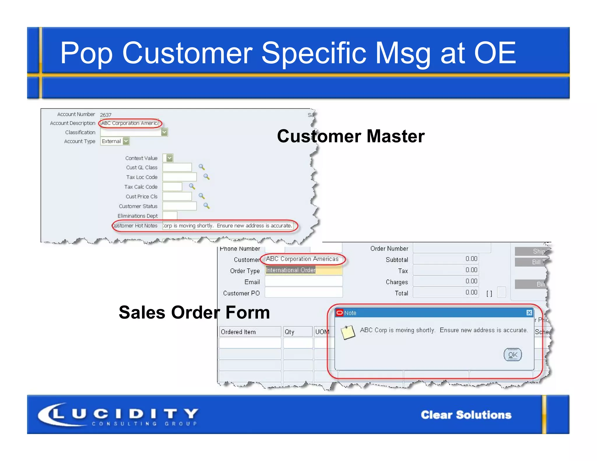 Pop Customer Specific Msg at OE

                      Customer Master




   Sales Order Form
 