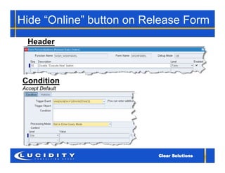 Hide “Online” button on Release Form
  Header



Condition
Accept Default
 