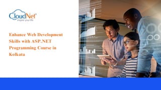 Enhance Web Development
Skills with ASP.NET
Programming Course in
Kolkata
 