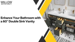 Enhance Your Bathroom with
a 60" Double Sink Vanity
 