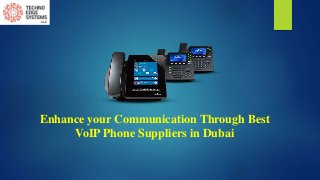 Enhance your Communication Through Best
VoIP Phone Suppliers in Dubai
 