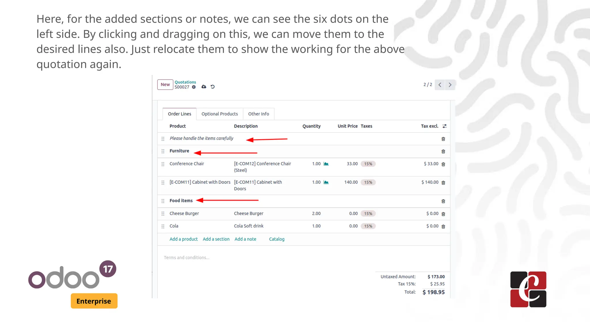 Enterprise
Here, for the added sections or notes, we can see the six dots on the
left side. By clicking and dragging on this, we can move them to the
desired lines also. Just relocate them to show the working for the above
quotation again.
 