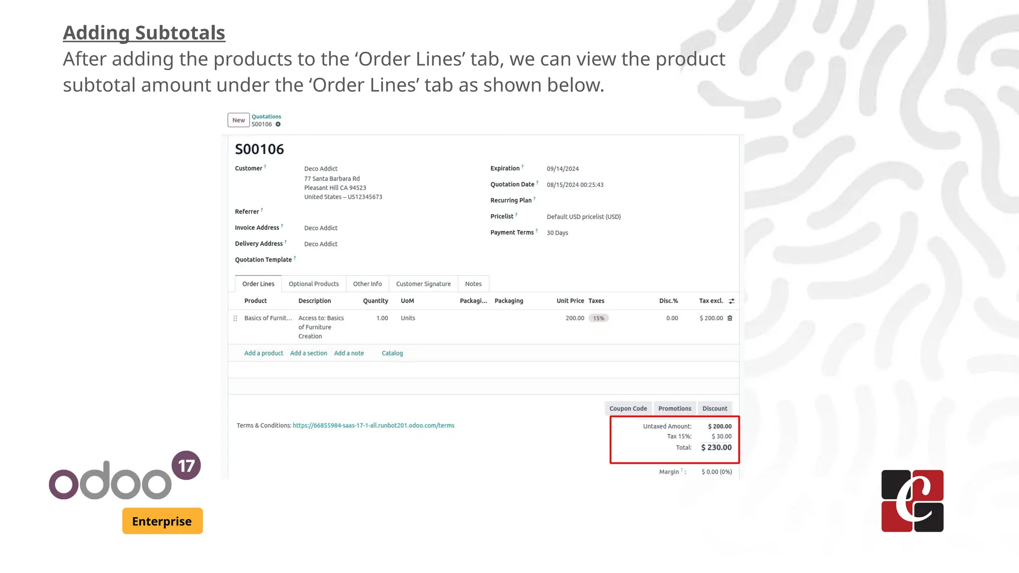 Enterprise
Adding Subtotals
After adding the products to the ‘Order Lines’ tab, we can view the product
subtotal amount under the ‘Order Lines’ tab as shown below.
 