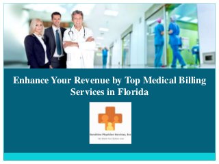 Enhance Your Revenue by Top Medical Billing
Services in Florida
 