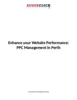 Enhance your Website Performance:
PPC Management in Perth
© AussieClick. All Rights Reserved.
 