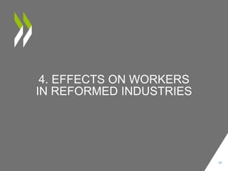 4. EFFECTS ON WORKERS
IN REFORMED INDUSTRIES
17
 