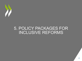 5. POLICY PACKAGES FOR
INCLUSIVE REFORMS
20
 