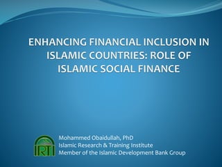 Mohammed Obaidullah, PhDIslamic Research & Training Institute 
Member of the Islamic Development Bank Group  