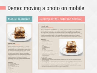 Demo: moving a photo on mobile
Flexbox enhanced Non-ﬂexbox
 