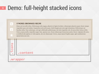 Demo: full-height stacked icons
.wrapper
.icons
.content
32
 