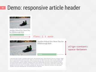Demo: responsive article header65
flex: 1 1 auto
align-content:
space-between
 