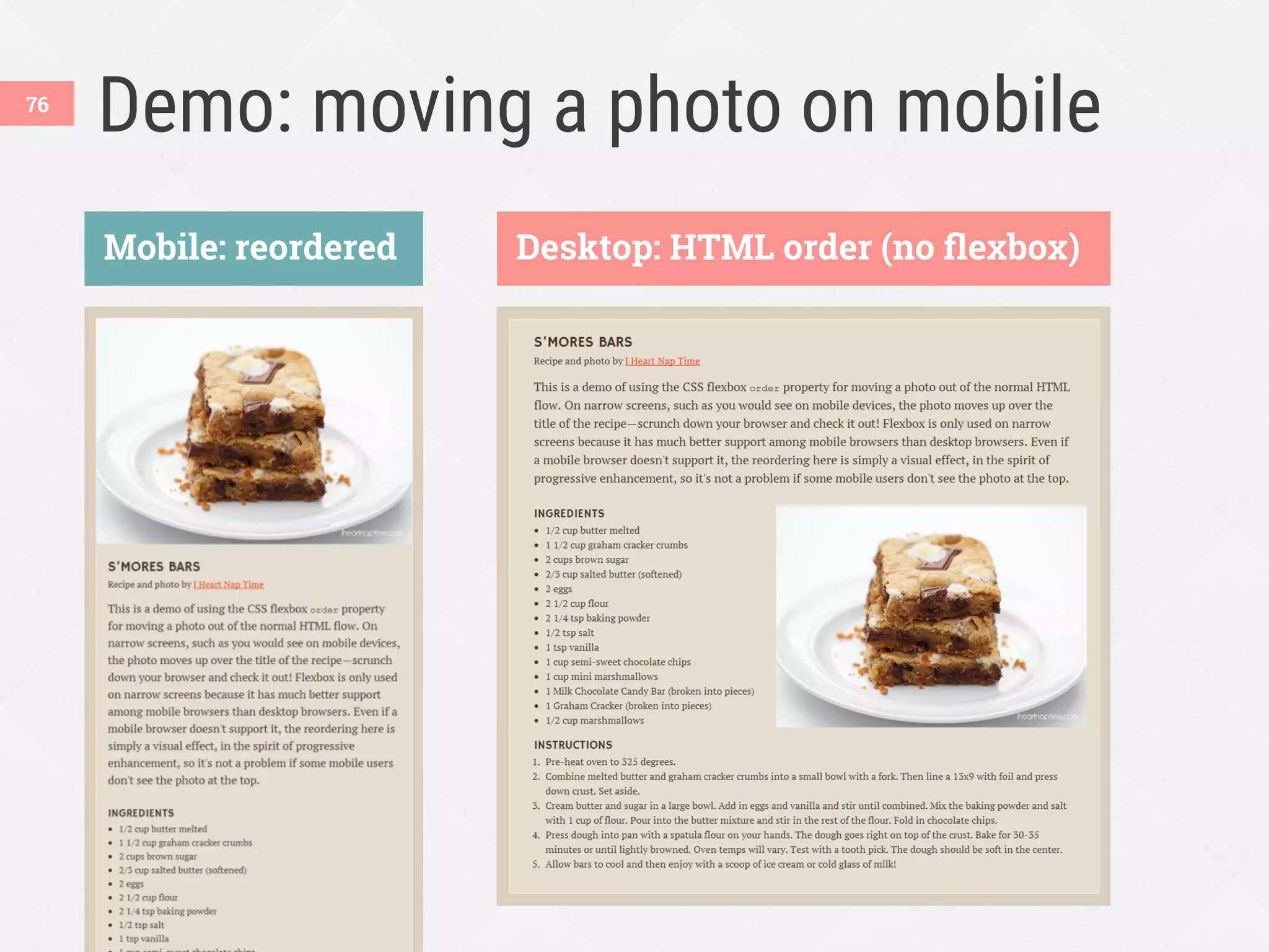 Demo: moving a photo on mobile
Desktop: HTML order (no ﬂexbox)Mobile: reordered
76
 