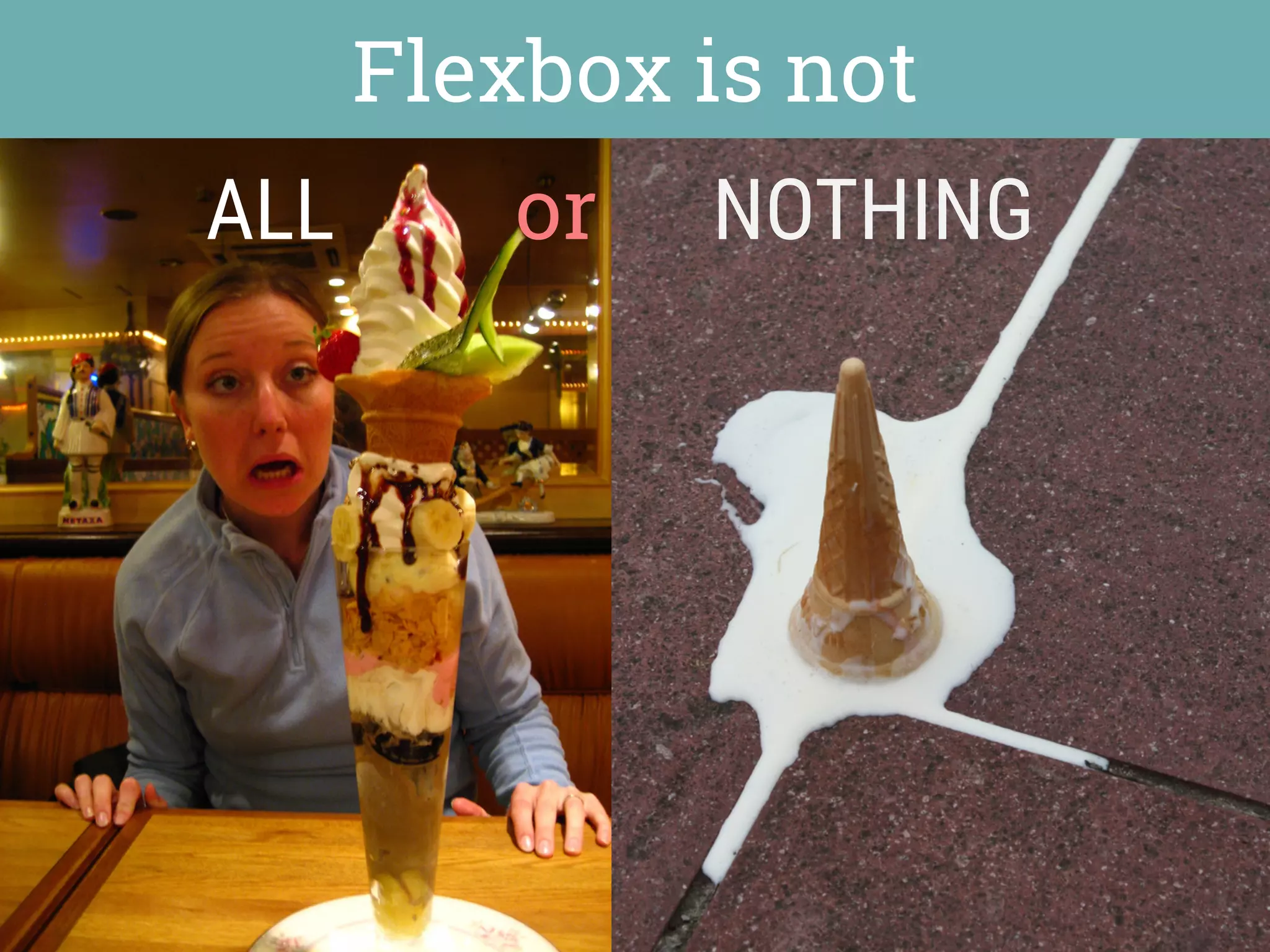Flexbox is not
ALL
 or NOTHING
 