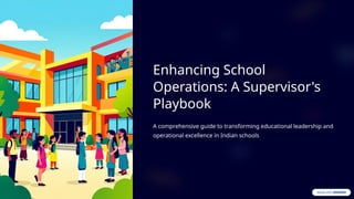 Enhancing-School-Operations-A-Supervisors-Playbook.pptx
