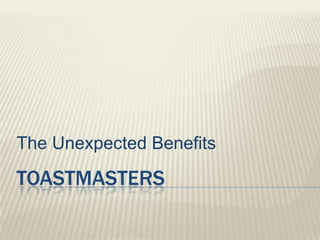 The Unexpected Benefits toastmasters 