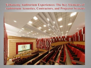 Enhancing Auditorium Experiences The Key Elements of Auditorium Acoustics, Contractors, and Projector Systems.pdf