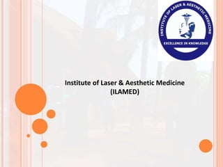Institute of Laser & Aesthetic Medicine
(ILAMED)
 