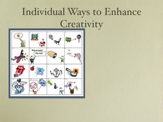 Enhancing Creativity