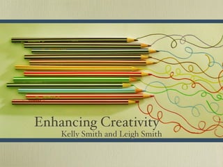 Enhancing Creativity