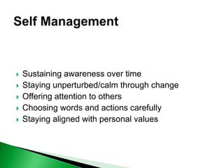  Sustaining awareness over time
 Staying unperturbed/calm through change
 Offering attention to others
 Choosing words and actions carefully
 Staying aligned with personal values
 