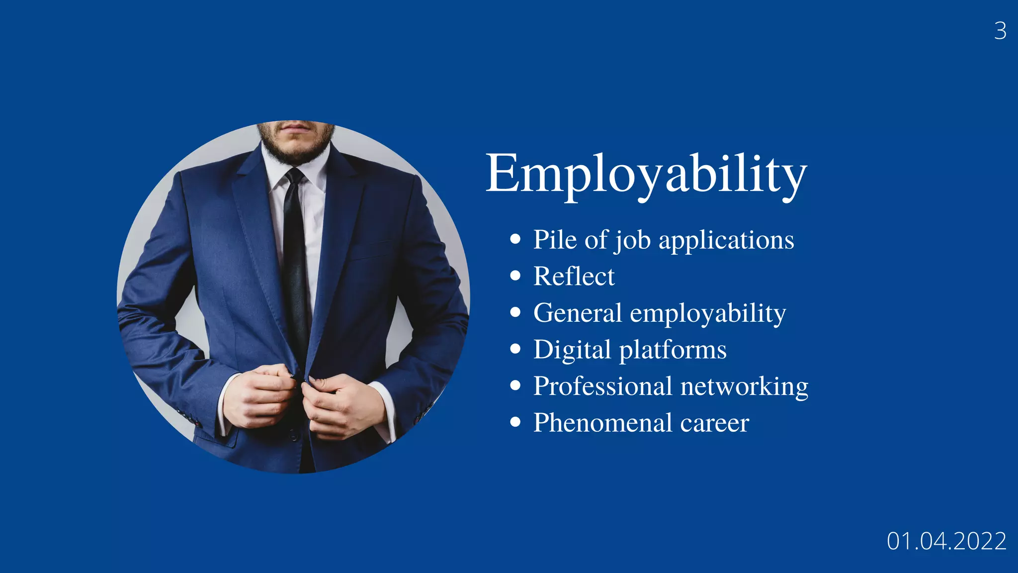 Employability
Pile of job applications
Reflect
General employability
Digital platforms
Professional networking
Phenomenal career
3
01.04.2022
 