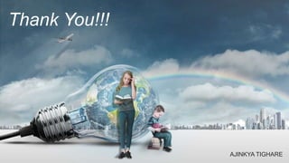 Thank You!!!
AJINKYA TIGHARE
 